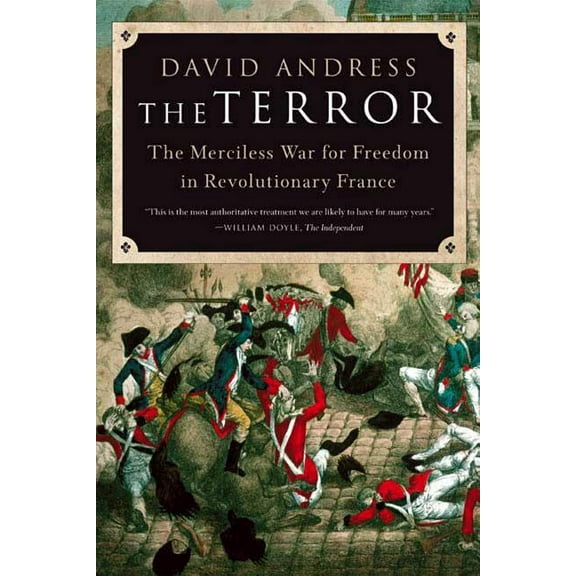 The Terror: The Merciless War for Freedom in Revolutionary France, (Paperback)