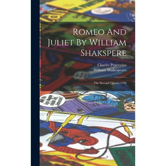Romeo And Juliet By William Shakspere: The Second Quarto 1599