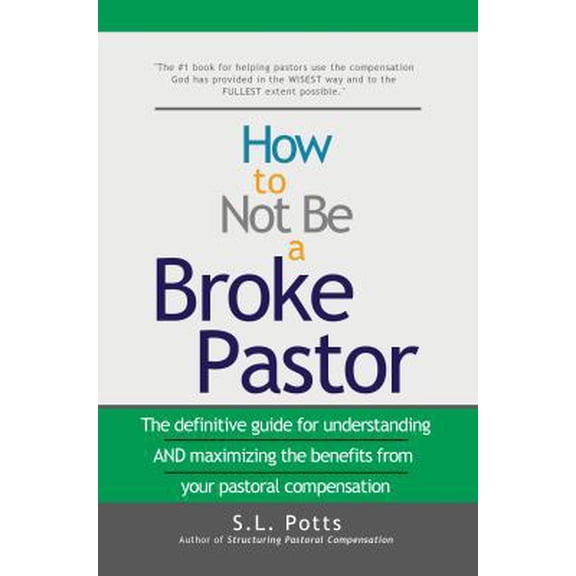 Pre-Owned How to Not Be a Broke Pastor: The definitive guide for understanding AND maximizing the benefits (Paperback) by S L Potts