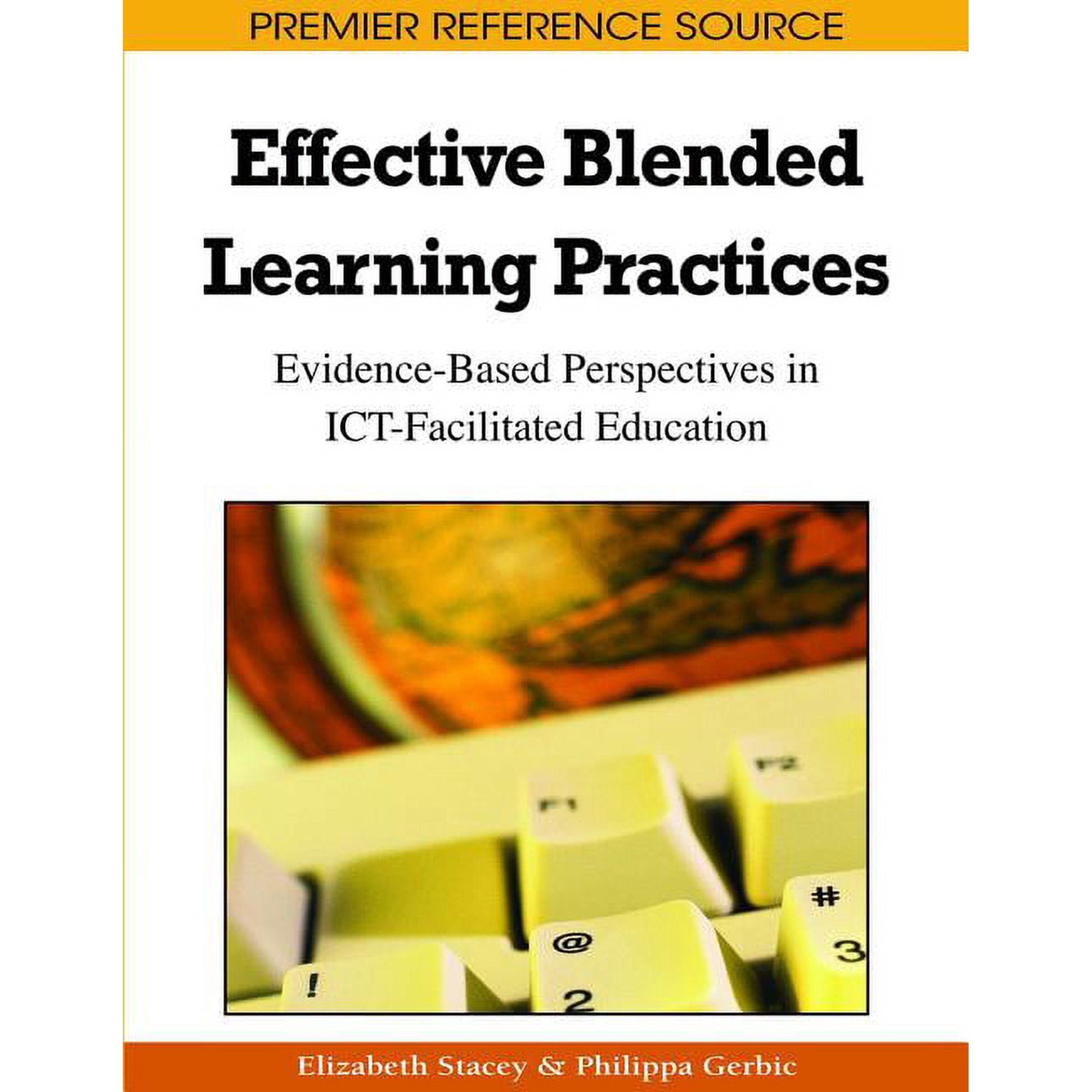 Premier Reference Source Effective Blended Learning Practices: Evidence-Based Perspectives in ICT-Facilitated Education (Hardcover)