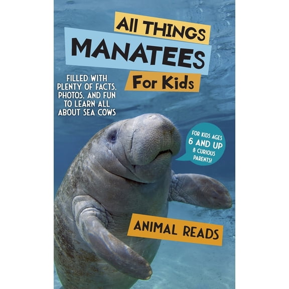 All Things Manatees For Kids: Filled With Plenty of Facts, Photos, and Fun to Learn all About Sea Cows, (Hardcover)