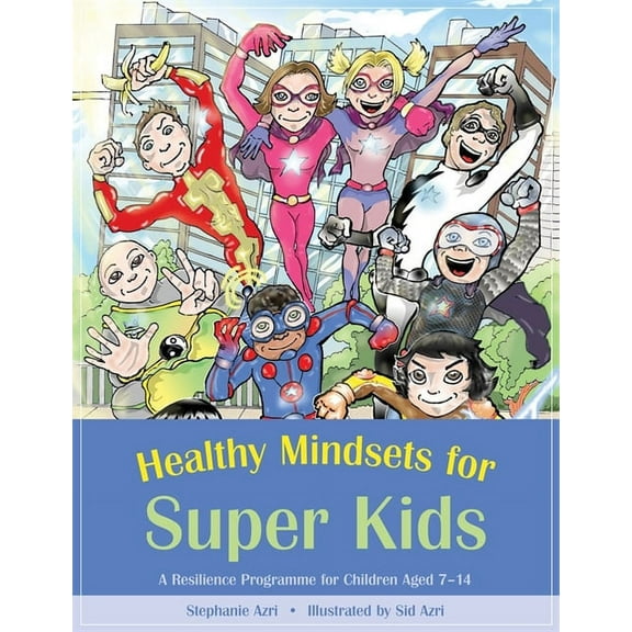 Healthy Mindsets for Super Kids: A Resilience Programme for Children Aged 7-14, (Paperback)