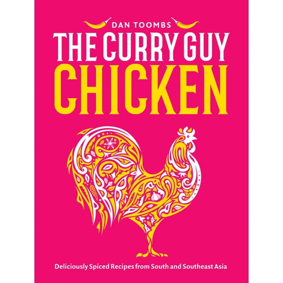 Curry Guy Chicken: Deliciously Spiced Recipes from South and Southeast Asia, (Hardcover)