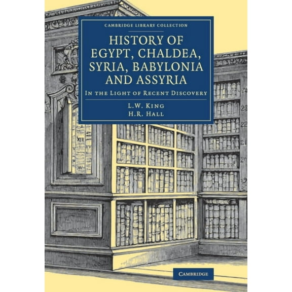 Cambridge Library Collection - Egyptolog History of Egypt, Chaldea, Syria, Babylonia and Assyria, (Paperback)