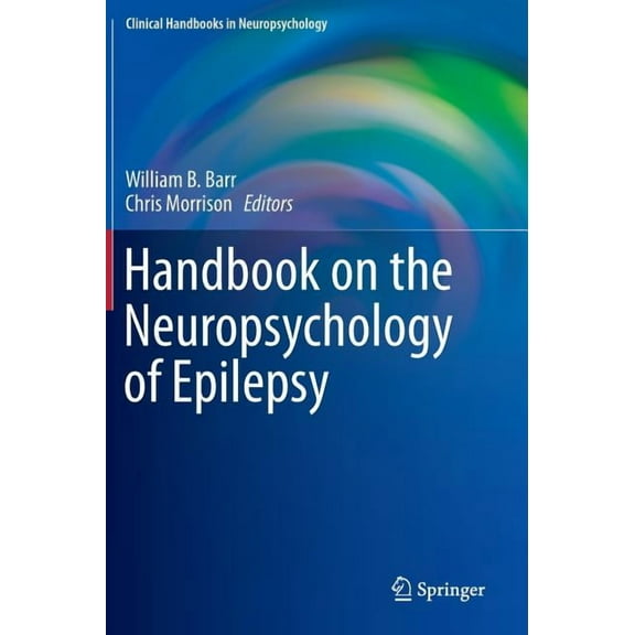 Clinical Handbooks in Neuropsychology Handbook on the Neuropsychology of Epilepsy, (Hardcover)