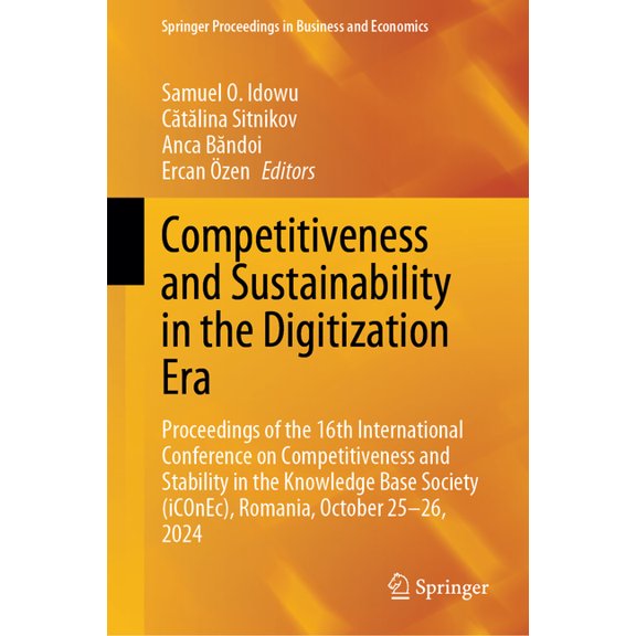 Springer Proceedings in Business and Eco Competitiveness and Sustainability in the Digitization Era: Proceedings of the 16th International Conference on Competit, (Hardcover)