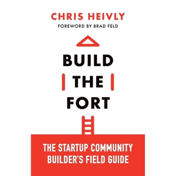 Pre-Owned Build the Fort: The Startup Community Builder's Field Guide (Paperback) 1544542607 9781544542607