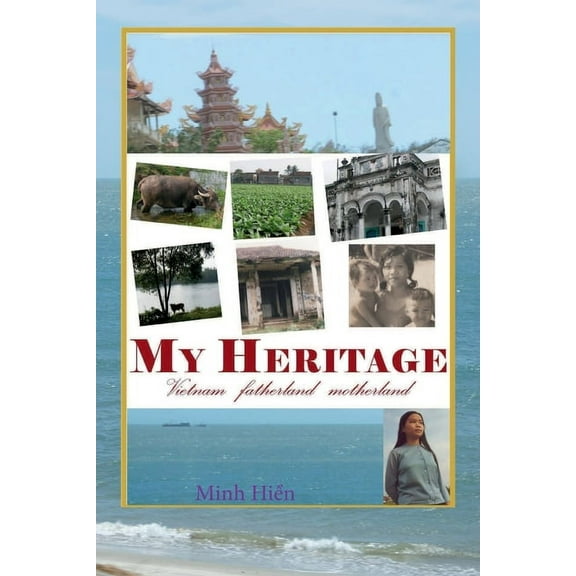 My Heritage: Vietnam fatherland motherland, (Paperback)