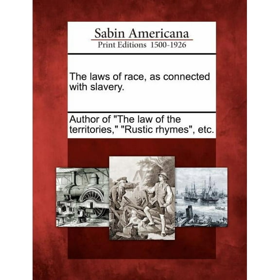 The Laws of Race, as Connected with Slavery.