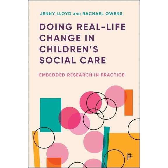 Doing Real-Life Change in Children's Social Care: Embedded Research in Practice, (Paperback)