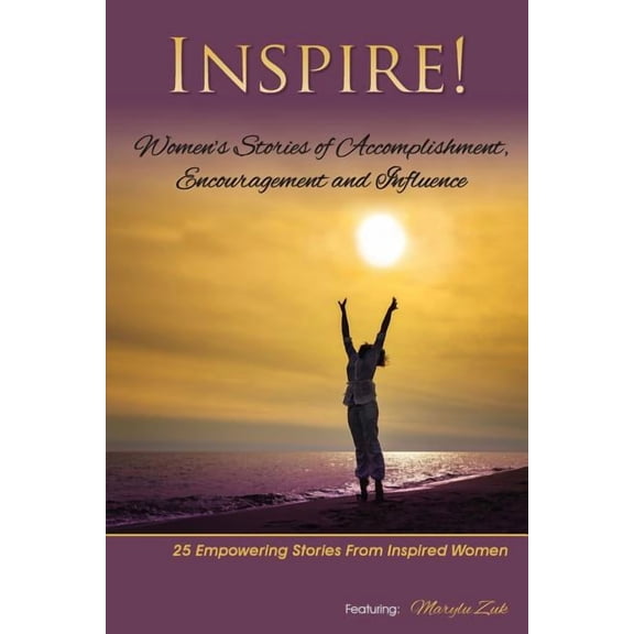Inspire: Women's Stories of Accomplishment, Encouragement and Influence (Paperback)