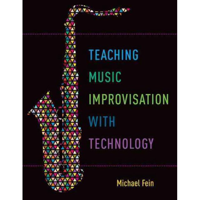 Teaching Music Improvisation With Technology, Michael Fein Paperback