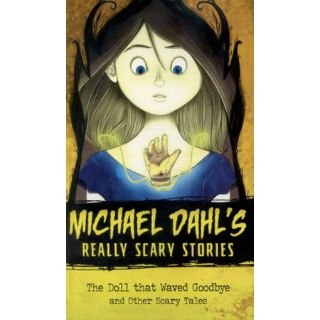 The Doll That Waved Goodbye: And Other Scary Tales (Michael Dahl's Really Scary Stories) (Paperback)