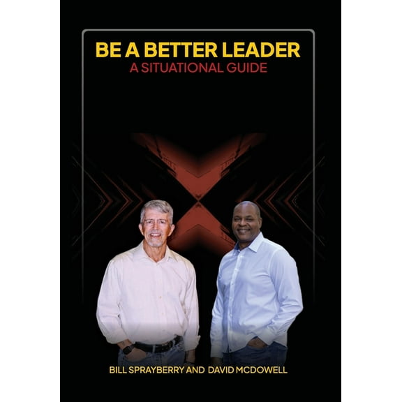 Be A Better Leader: A Situational Guide, (Paperback)