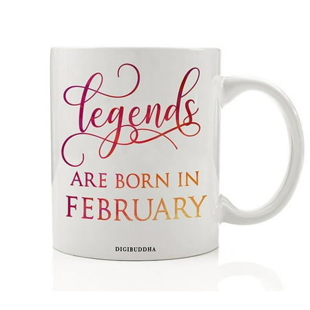 Legends Are Born In February Mug, Birth Month Quote Diva Star Winner The Best Winter Christmas Gift Idea Funny Birthday Present, Women Men Husband Wife Coworker 11oz Ceramic Tea Cup Digibuddha (Best Coffee Of The Month Club)