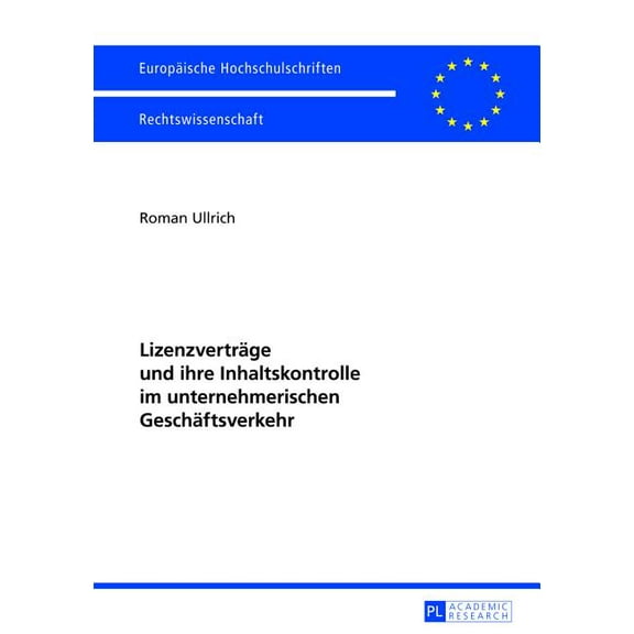 Europäische Hochschulschriften Recht: Lizenzvertraege und ihre Inhaltskontrolle im unternehmerischen Geschaeftsverkehr (Paperback)