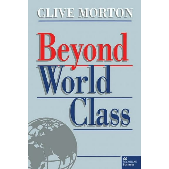 MacMillan Business Beyond World Class, (Paperback)