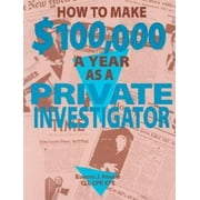 How To Make $100,000 A Year As A Private Investigator [Paperback - Used]