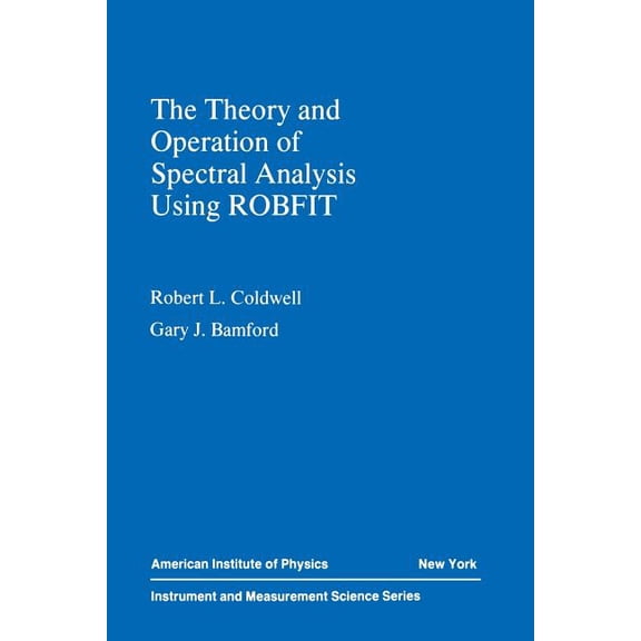 Instrument & Measurement Science Series The Theory and Operation of Spectral Analysis: Using Robfit, (Paperback)