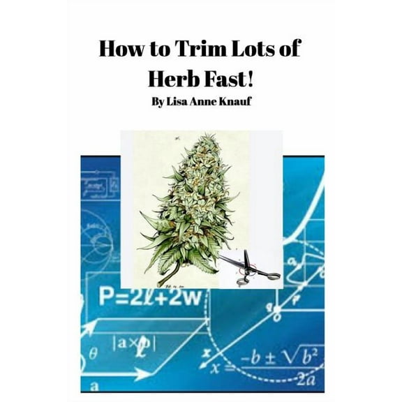 How to Trim Lots of Herb Fast!, (Paperback)
