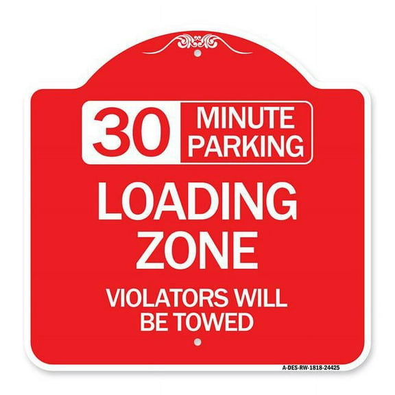 SignMission A-DES-RW-1818-24425 18 x 18 in. Designer Series Sign - 30 Minute Parking Loading Zone Violators Will Be Towed, Red & White