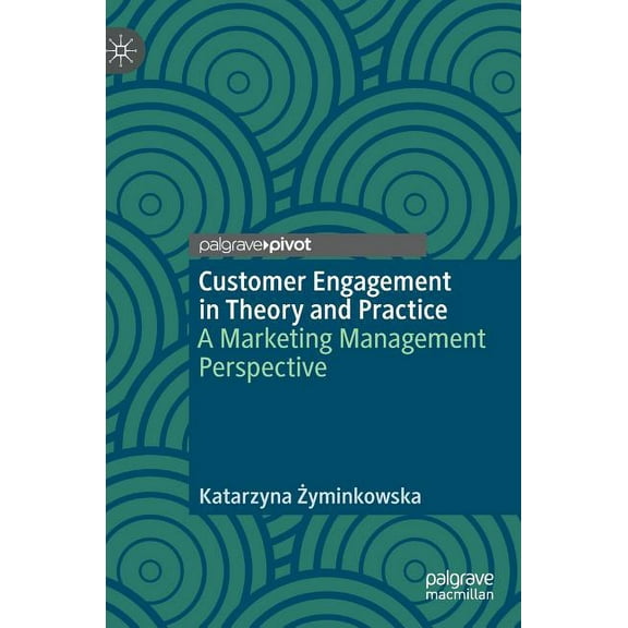 Customer Engagement in Theory and Practice: A Marketing Management Perspective, (Hardcover)