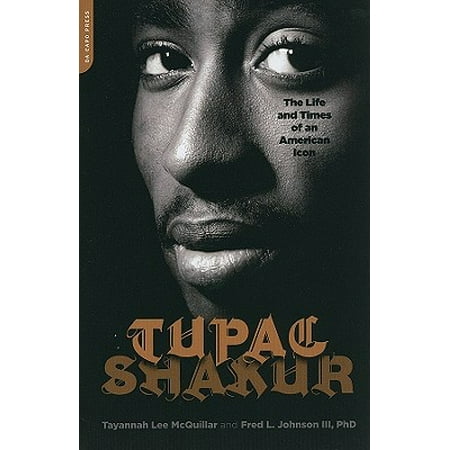 Tupac Shakur : The Life and Times of an American
