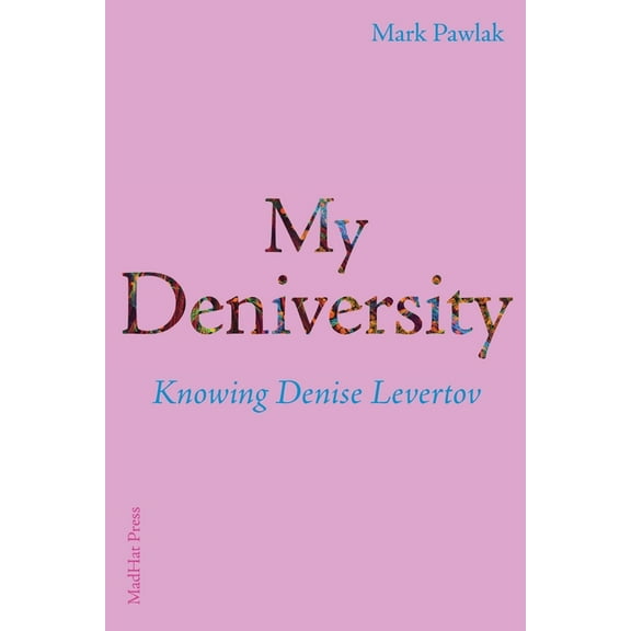 My Deniversity: Knowing Denise Levertov (Paperback)