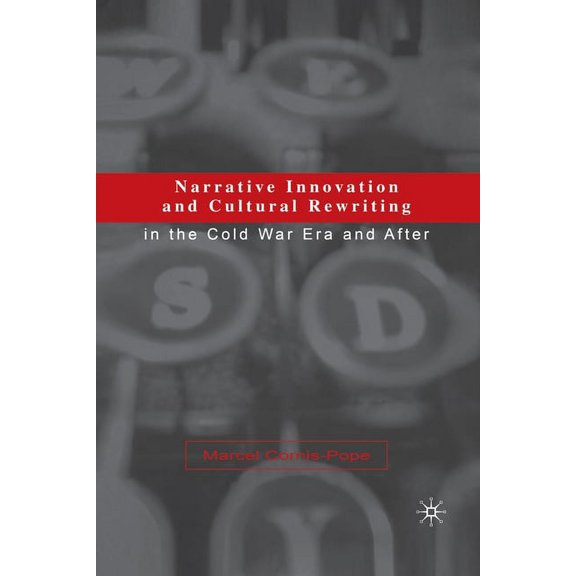 Narrative Innovation and Cultural Rewriting in the Cold War Era and After, (Paperback)