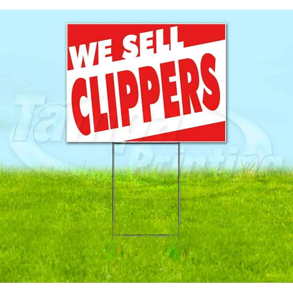 We Sell Clippers (18" x 24") Yard Sign, Includes Metal Step Stake