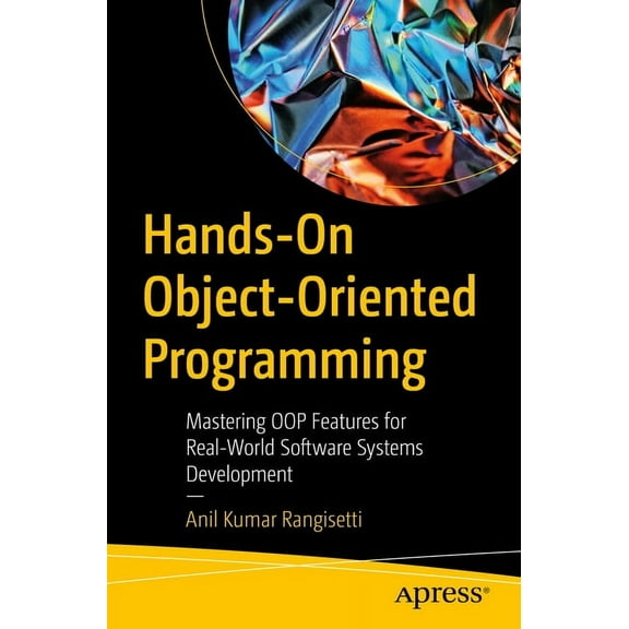 Hands-On Object-Oriented Programming: Mastering Oop Features for Real-World Software Systems Development, (Paperback)