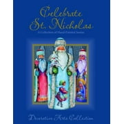 Celebrate St. Nicholas : A Collection of Hand-Painted Santas, Used [Paperback]