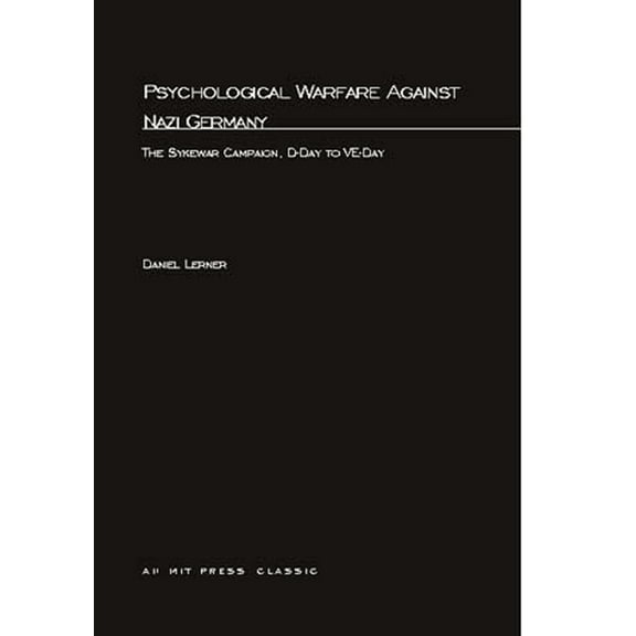 Publication of the Harvard Information I Psychological Warfare Against Nazi Germany: The Sykewar Campaign, D-Day to VE-Day, Book 169, (Paperback)