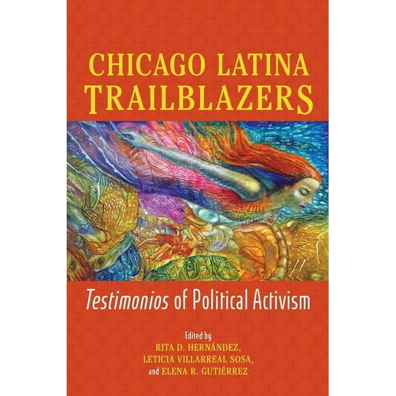 Latinos in Chicago and Midwest Chicago Latina Trailblazers: Testimonios of Political Activism, (Paperback)