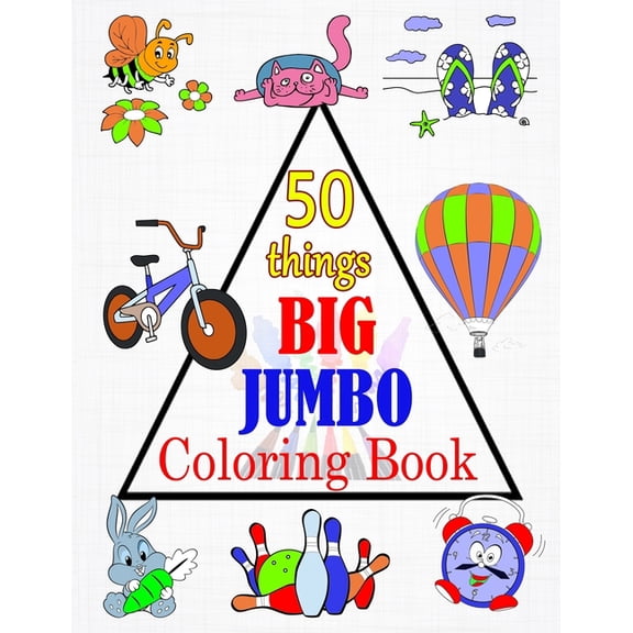 50 things BIG & JUMBO Coloring Book: 50 Coloring Pages, Easy, LARGE, GIANT Picture Coloring Books for Toddlers, Kids Age, (Paperback)