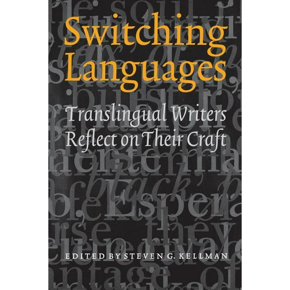 Switching Languages : Translingual Writers Reflect on Their Craft (Paperback)