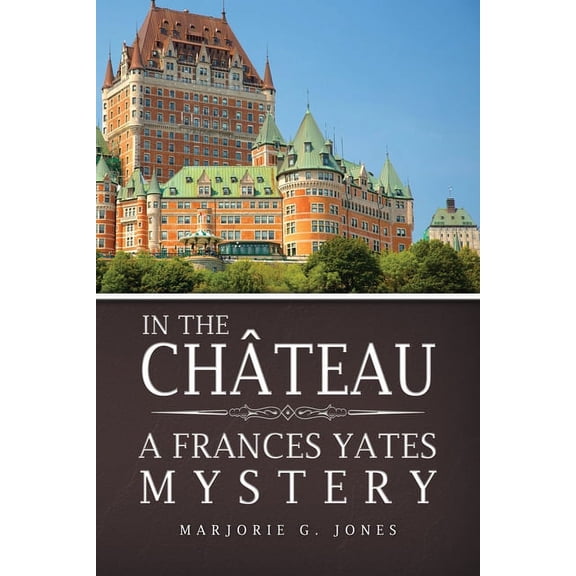In the Château: A Frances Yates Mystery, (Paperback)