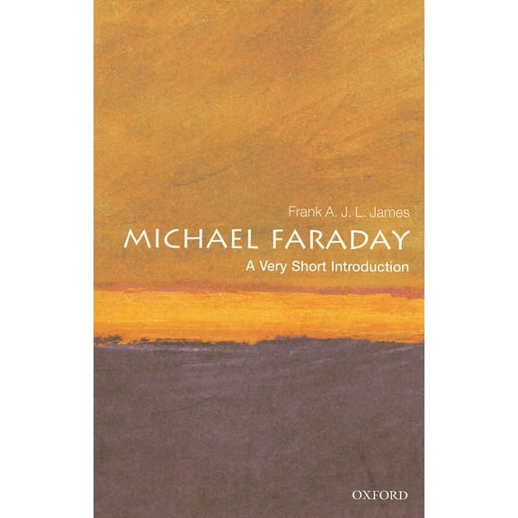Very Short Introductions Michael Faraday: A Very Short Introduction, Book 253, (Paperback)