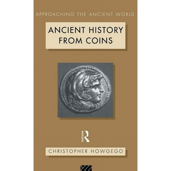 Approaching the Ancient World Ancient History from Coins, (Hardcover)