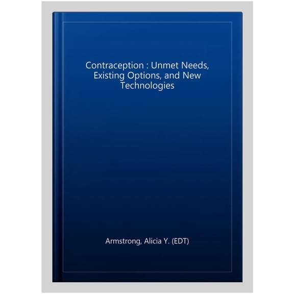 Pre-Owned Contraception : Unmet Needs, Existing Options, and New Technologies