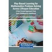 Play-Based Learning for Mathematics Problem-Solving Across Lifespan Education: A Non-Formal Approach From Early Childhoo, (Hardcover)