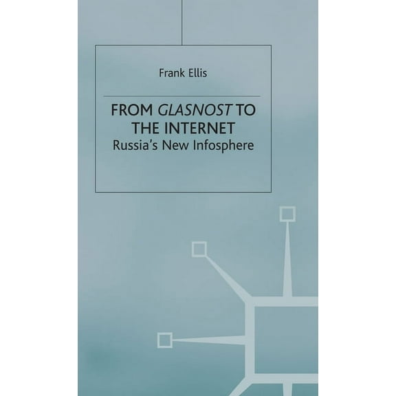 From Glasnost to the Internet: Russia's New Infosphere, (Hardcover)