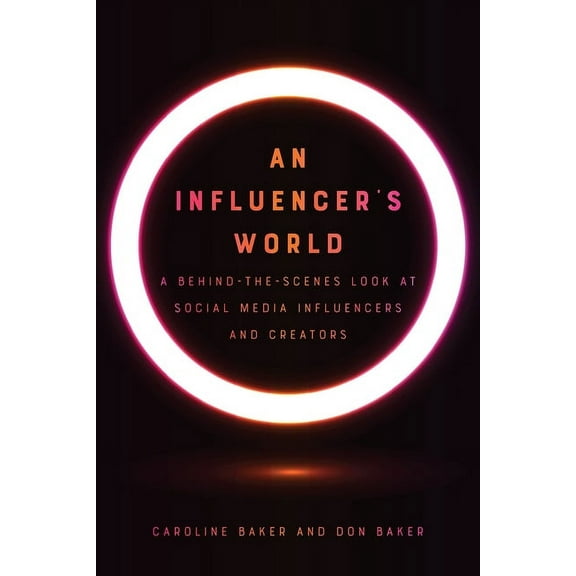An Influencer's World: A Behind-The-Scenes Look at Social Media Influencers and Creators, (Paperback)