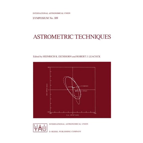 International Astronomical Union Symposi Astrometric Techniques: Proceedings of the 109th Symposium of the International Astronomical Union Held in Gainesville, , Book 109, (Paperback)