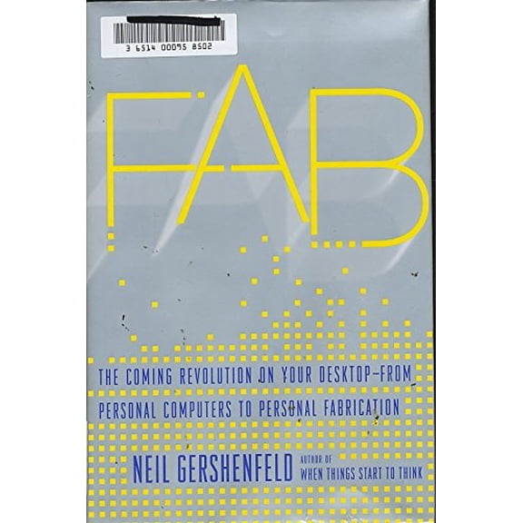 Pre-Owned FAB: The Coming Revolution on Your Desktop--from Personal Computers to Personal Fabrication (Hardcover) 0465027458 9780465027453