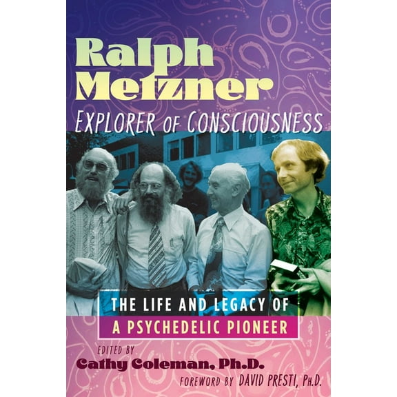 Ralph Metzner, Explorer of Consciousness: The Life and Legacy of a Psychedelic Pioneer, (Paperback)