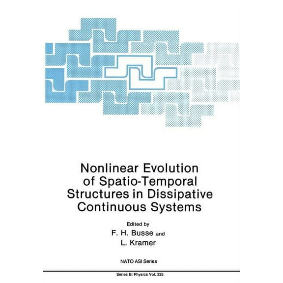 NATO Science Series B: Nonlinear Evolution of Spatio-Temporal Structures in Dissipative Continuous Systems, Book 225, (Paperback)