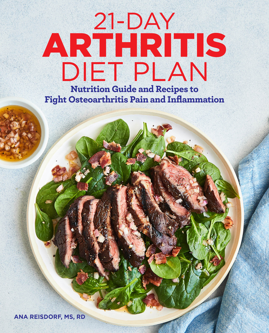 21-Day Arthritis Diet Plan : Nutrition Guide and Recipes to Fight Osteoarthritis Pain and 