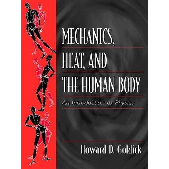 Pre-Owned Mechanics, Heat, and the Human Body: An Introduction to Physics (Paperback) 0139228160 9780139228162