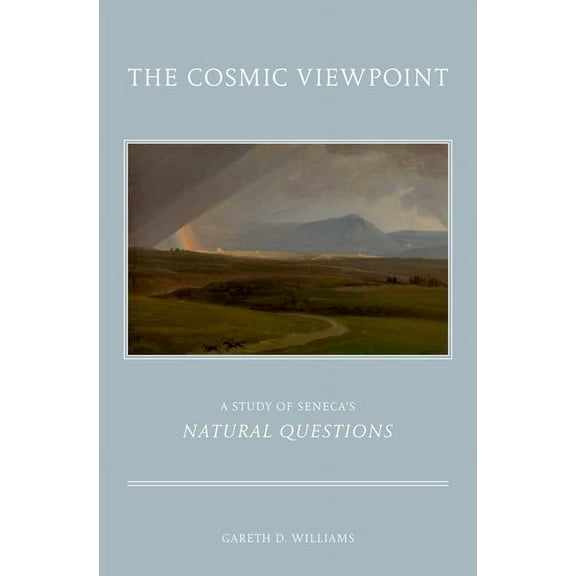 Cosmic Viewpoint: A Study of Seneca's Natural Questions, (Hardcover)